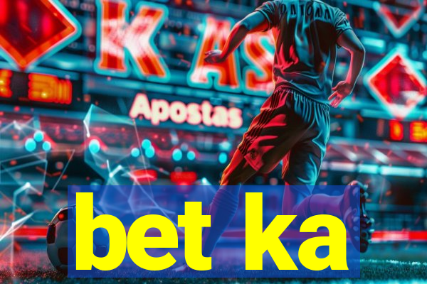 bet ka